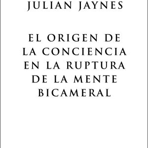 El Origen de la Conciencia en la Ruptura de la Mente Bicameral