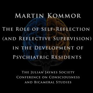 Martin Kommor – The Role of Self-Reflection (and Reflective Supervision) in the Development of Psychiatric Residents